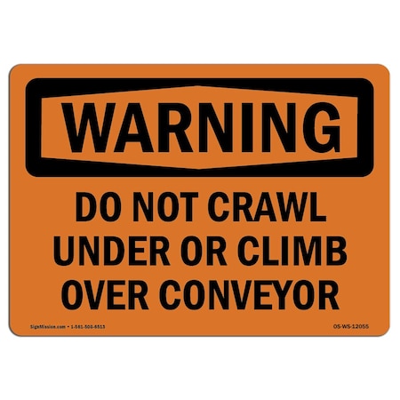 OSHA WARNING Sign, Do Not Crawl Under Or Climb Over Conveyor, 18in X 12in Aluminum